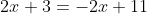 2x+3=-2x+11