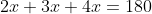 2x+3x+4x=180