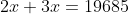 2x+3x=19685