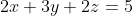 2x+3y+2z=5