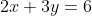 2x+3y=6