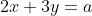 2x+3y=a