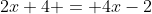 2x+4 = 4x-2