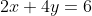 2x+4y=6