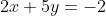 2x+5y=-2