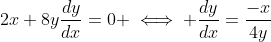2x+8y\frac{dy}{dx}=0 \iff \frac{dy}{dx}=\frac{-x}{4y}