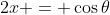 2x = \cos\theta