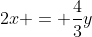 2x = \dfrac{4}{3}y