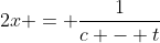 2x = \frac{1}{c - t}