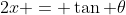 2x = \tan \theta