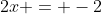 2x = -2
