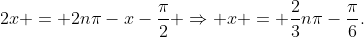 2x = 2n\pi-x-\frac{\pi}{2} \Rightarrow x = \frac{2}{3}n\pi-\frac{\pi}{6}.