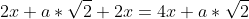 2x+a*\sqrt{2}+2x=4x+a*\sqrt{2}