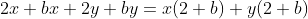 2x+bx+2y+by=x(2+b)+y(2+b)