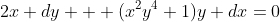 2x dy + (x^2y^4+1)y dx=0