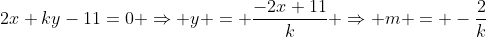 2x+ky-11=0 \Rightarrow y = \frac{-2x+11}{k} \Rightarrow m = -\frac{2}{k}