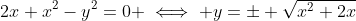 2x+x^2-y^2=0 \iff y=\pm \sqrt{x^2+2x}