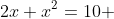 2x+x^2=10 