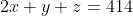2x+y+z=414