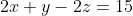 2x+y-2z=15