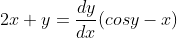 2x+y=\frac{dy}{dx}(cosy-x)