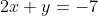 2x+y=-7