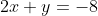 2x+y=-8