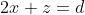 2x+z=d