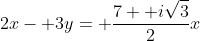 2x- 3y= \frac{7+ i\sqrt{3}}{2}x