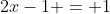 2x-1 = 1
