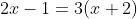 2x-1=3(x+2)