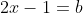 2x-1=b