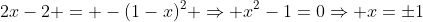 2x-2 = -(1-x)^2 \Rightarrow x^2-1=0\Rightarrow x=\pm1