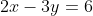 2x-3y=6