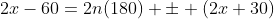 2x-60=2n(180) \pm (2x+30)