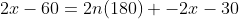 2x-60=2n(180) -2x-30