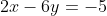 2x-6y=-5