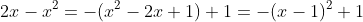 2x-x^2=-(x^2-2x+1)+1=-(x-1)^2+1