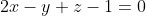 2x-y+z-1=0