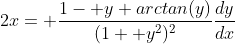 2x= \frac{1- y arctan(y)}{(1+ y^2)^2}\frac{dy}{dx}