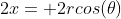 2x= 2rcos(\theta)