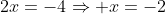 2x=-4\Rightarrow x=-2