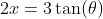 2x=3\tan(\theta)