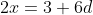 2x=3+6d