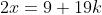 2x=9+19k
