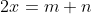 2x=m+n
