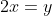 2x=y