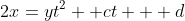 2x=yt^2 +ct + d