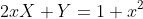 2xX+Y=1+x^2