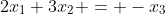2x_{1}+3x_{2} = -x_{3}